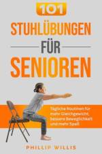 101 Stuhlübungen für Senioren af Phillip Willis