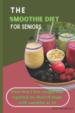 The Smoothie Diet For Seniors af Ruth C Henderson