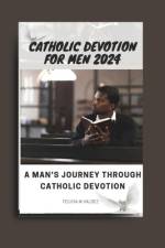 Catholic devotion for men 2024 af Felicia M Valdez