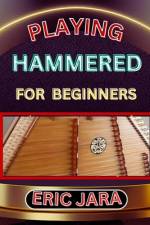 Playing Hammered Dulcimer for Beginners af Eric Jara