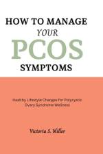 How to Manage Your PCOS Symptoms af Victoria S Miller
