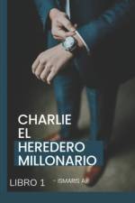 Charlie El Heredero Millonario af Ismaris A