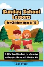 Sunday School Lessons for Children Ages 8-12 af Zion Press