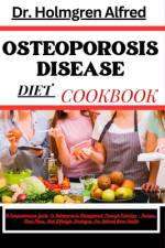 Osteoporosis Disease Diet Cookbook af Holmgren Alfred