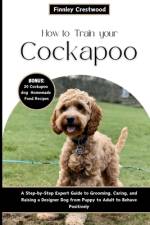How to Train Your Cockapoo af Finnley Crestwood