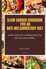 Slow cooker cookbook for an Anti-Inflammatory diet af Lela B Gillete