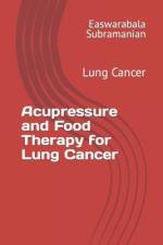 Acupressure and Food Therapy for Lung Cancer af Easwarabala Subramanian