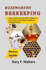 Buzzworthy Beekeeping af Gary F Walters