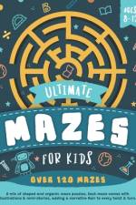 Ultimate Mazes For Kids Ages 8-12 af Emily B Wrenn