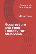 Acupressure and Food Therapy for Melanoma af Easwarabala Subramanian