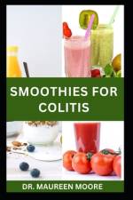 Smoothies for Colitis af Maureen Moore