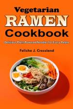 Vegetarian Ramen Cookbook af Felisha J Crossland