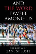 And The Word Dwelt Among Us af Zane St Juste