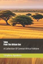 Tales From The African Sun af Stephen Apolima