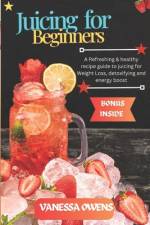 Juicing for Beginners af Vanessa Owens