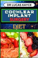 Cochlear Implant Surgery Diet af Lucas Kayce