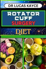 Rotator Cuff Surgery Diet af Lucas Kayce