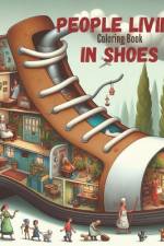 People LIving In Shoes Coloring Book for Family, Relaxation, Peaceful, Great For gift af Jonathan T Hoscoe
