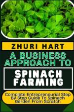 A Business Approach to Spinach Farming af Zhuri Hart
