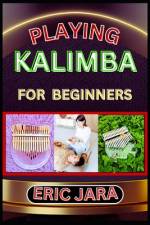 Playing Kalimba for Beginners af Eric Jara