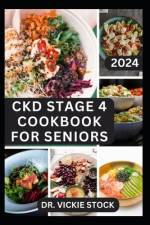 Ckd Stage 4 Cookbook for Seniors af Vickie Stock