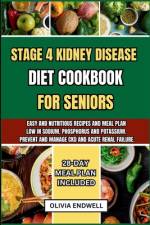 Stage 4 Kidney Disease Diet Cookbook for Seniors af Olivia Endwell