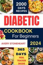 Diabetic Diet Cookbook for Beginners 2024 af Avery Stoneheart