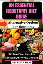 An essential ileostomy diet guide af Sofia Silas