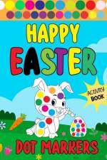 Happy Easter Dot Markers Activity Book af Olin M Justice