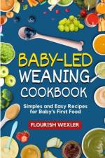 Baby - Led Weaning Cookbook af Flourish Wexler