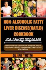 Non-Alcoholic Fatty Liver Disease (Nafld) Cookbook for Newly Diagnosed af Eric Tristan