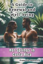 A Guide to Renewal and Well-being - Hot Springs in Costa Rica af Francella Morera Bogantes