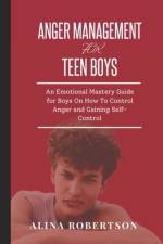Anger Management for Teen Boys af Alina Robertson