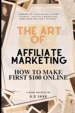 The Art of Affiliate Marketing 2024 - Affiliate Marketing Guide for Beginners 2024 af S D Jas