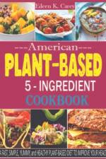 American Plant-Based 5-Ingredient Families Cookbook af Eileen K Carey