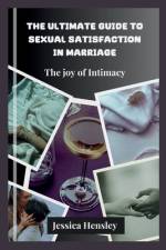 The Ultimate Guide to Sexual Satisfaction in Marriage af Jessica Hensley