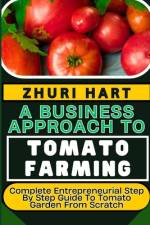 A Business Approach to Tomato Farming af Zhuri Hart