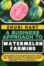 A Business Approach to Watermelon Farming af Zhuri Hart