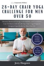 28 Day Chair Yoga Challenge for Men Over 50 af Jerry Hargrave