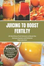 Juicing to Boost Fertility af Lincoln Kimmons