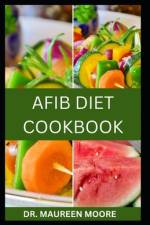 Afib Diet Cookbook af Maureen Moore