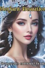 Elegant Beauties Grayscale coloring book