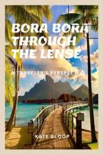 Bora Bora Through the Lense af Kate Gloop