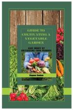 Guide to cultivating a vegetable garden af Magnus Reuben