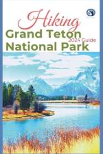 Hiking Grand Teton National Park 2024 Guide af Lost Sole Seekers