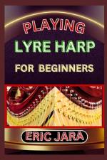 Playing Lyre Harp for Beginners af Eric Jara