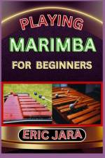Playing Marimba for Beginners af Eric Jara