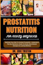 Prostatitis Nutrition for Newly Diagnosed af Eric Tristan