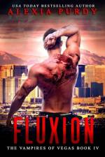 Fluxion (The Vampires of Vegas Book IV) af Alexia Purdy