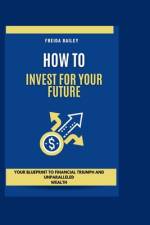 How To Invest For Your Future af Freida Bailey